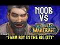 Noob Vs World Of Warcraft - “FARM BOY IN THE BIG CITY” [EP:5]