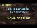 Oxygen not Included. Tutorial. Como Explorar el Asteroide 7. Bioma de Crudo. Español