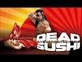 perepiniones de dead sushi