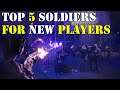 Top 5 Soldiers for New Players