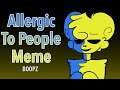 Allergic to people // Animation meme // Bear* Bena 💙💛✨