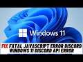 How to Fix Fatal JavaScript Error Discord Windows 11 Discord API Error