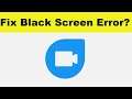 How to Fix Google Duo App Black Screen Error Problem in Android & Ios | 100% Solution