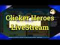 Clicker Heroes #308 - QuickPlay LiveStream