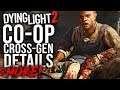 Dying Light 2 - Co-op, Cross Generation Details & More!