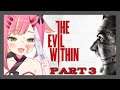 【Evil Within pt.3 】WHO IS THIS GUY????