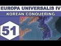 Let's Play Europa Universalis IV - Korean Conquering - Episode 51