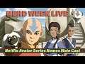 Nerd Week Live 8.17.2021: Netflix Names Main Cast For Live Action Avatar Series!