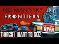 No Man's Sky Frontiers: Things I want to see!