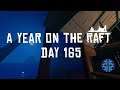 Raft | A YEAR ON THE RAFT | Day 165