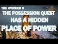 The Witcher 3 , Possesion Quest , A Hidden Place Of Power