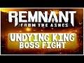 🔴 Defeating the UNDYING KING! - Remnant: From the Ashes Gameplay