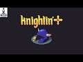 Knightin'+ | Gameplay (Forsaken Ruins) | STEAM/PC