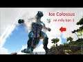 ARK Primal Fear #2 - Triệu hồi Siêu Boss khổng lồ "ICE Colossus"
