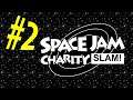 (VOD, Part 2) Space Jam Charity SLAM!