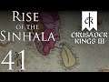Crusader Kings III | Rise of the Sinhala | Episode 41