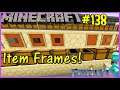Let's Play Minecraft #138: Adding A Few Item Frames!