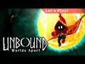 Let's Play: Unbound - Worlds Apart