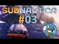Subnautica #03 - Help is Coming?