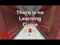 There is no Learning Curve 2 | Everybody's Seen That | Part 2