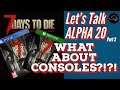 7 Days To Die Update On Console Status Alpha 20 Dev Stream