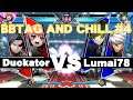 [BBTAG AND CHILL#4] Lumai78 (Hazama/Ragna) vs Duckator (Heart/Akatuski)