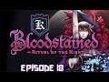 Bloodstained: Ritual of the Night - Episode 18 [A Song Of Just Fire]