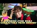 DRAWING STAR WARS CHARACTERS FROM MEMORY