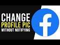 How To Change Profile Picture on Facebook Without Notifying Everyone (BEST WAY)