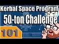Kerbal Space Program 50 Ton Challenge Part 101 - KSP Playthrough - Terahdra on Twitch