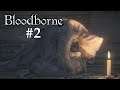 Let's Play Bloodborne [Stream][100%] - #2 - Man lernt nie aus