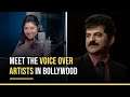 Meet The Voice Over Artists In Bollywood