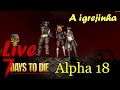 Os Mortos Vivos 🔴 7 Days To Die 🔴 Alpha 18