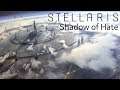 Stellaris - Shadow of Hate - Episode 72 - Titanic Beasts