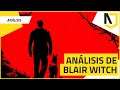 Vídeo análisis de Blair Witch: Cuando la experiencia de TERROR se crea de forma inteligente