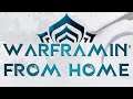Warframin' from Home - Mixer Stream [2020-03-31]