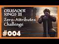 Zero Attributes Challenge - 004 - 👑 Fun-Run mit Crusader Kings 3 👑