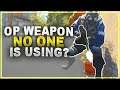 Another overpowered weapon no one is using?
