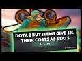 Dota 2 But Items Give 1% Their Costs As Stats