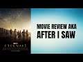 Eternals - Movie Review aka After I Saw