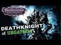 Pathfinder: Wrath of the Righteous Death Knight Build Guide w/ Backstory