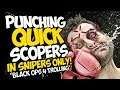 PUNCHING QUICK-SCOPERS in SNIPERS ONLY on Call of Duty Black Ops 4!
