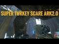 Super Turkey Scare - Ark2.0