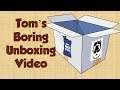 Tom's Boring Unboxing Video - December 11, 2019