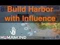 Build Harbors with Influence in Humankind