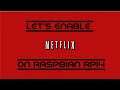 Netflix on Raspbian Raspberry RPI4 on less than 5 minutes!!