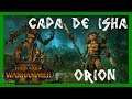 Batalla de Aventura Legendario #104 - Orion, Capa de Isha - Total War Warhammer II
