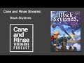 Cane and Rinse Streams Episode 127 - Black Skylands