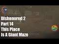 Dishonored 2 Part 14 This Place Is A Giant Maze