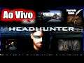 HEADHUNTER (AO VIVO) - LIVE - FaceCam Off (estou sem WebCam)